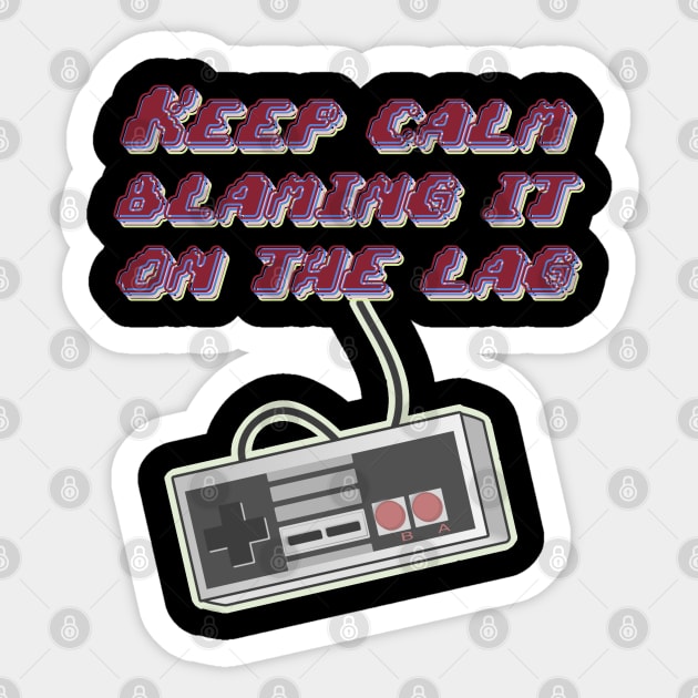 Gamers Keep Calm blaming it on Lag t-shirt Sticker by Mr Bushido